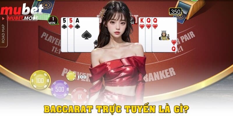 Baccarat trực tuyến là gì?