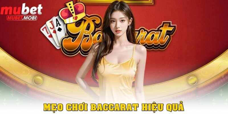 Mẹo chơi Baccarat trực tuyến hiệu quả cần nắm rõ