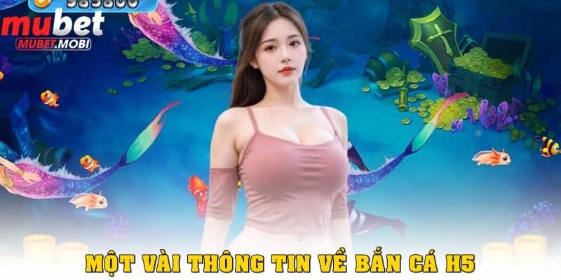 Một vài thông tin về bắn cá H5