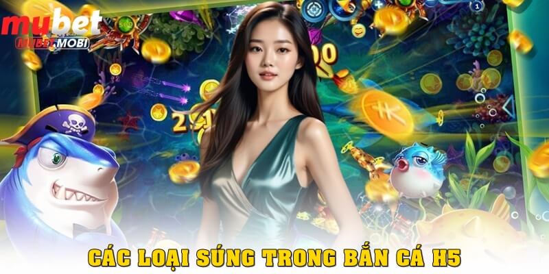 Các loại súng đặc biệt trong bắn cá H5