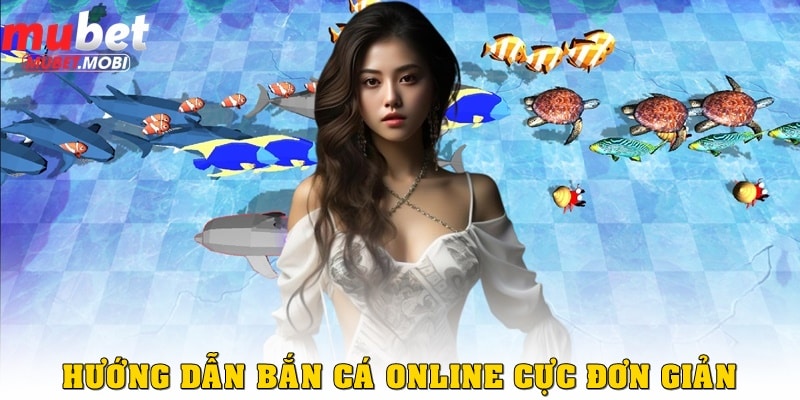 Hướng dẫn bắn cá online cực đơn giản 