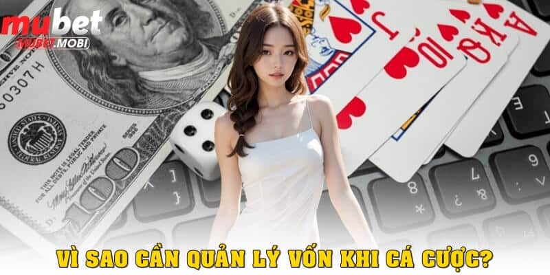 Vì sao cần quản lý vốn khi cá cược?