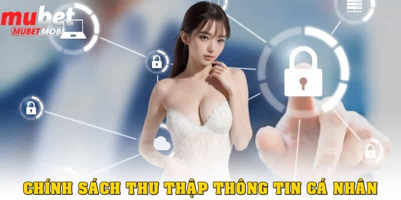 Chính sách bảo mật về việc thu thập thông tin cá nhân