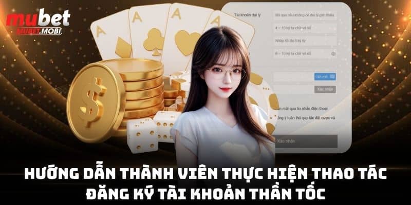 Hướng dẫn thành viên thực hiện thao tác đăng ký tài khoản thần tốc