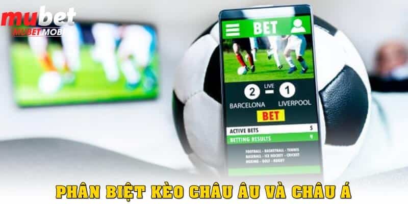 Kèo châu Âu và châu á khác nhau từ kí hiệu đến cách chơi