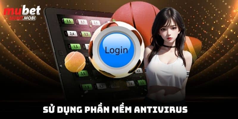 Sử dụng phần mềm Antivirus