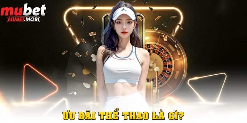 Ưu đãi thể thao là gì?