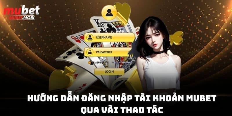 Hướng dẫn đăng nhập Mubet qua vài thao tác